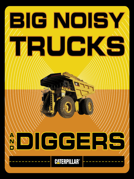 Title details for Big Noisy Trucks and Diggers by Caterpillar - Available